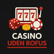 Oplev Online Casinoer uden ROFUS En Guide til Sikker Spiloplevelse